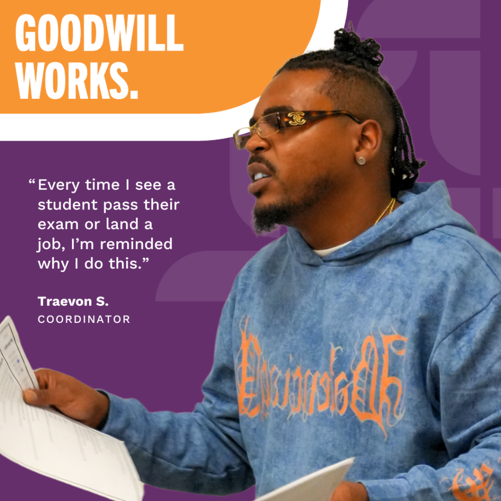 A graphic of Goodwill employee Traevon with the quote "Every time I see a student pass their exam or land a job, I’m reminded why I do this.”